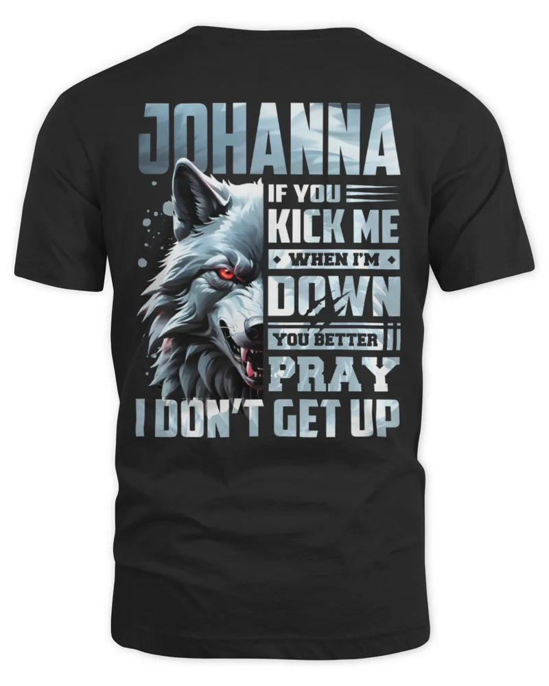 JOHANNA AP62-K4-666 - Personalized Fierce Wolf Quote Apparel “If You Kick Me When I’m Down, You Better Pray I Don’t Get Up” - Unisex Standard T-Shirt - Black