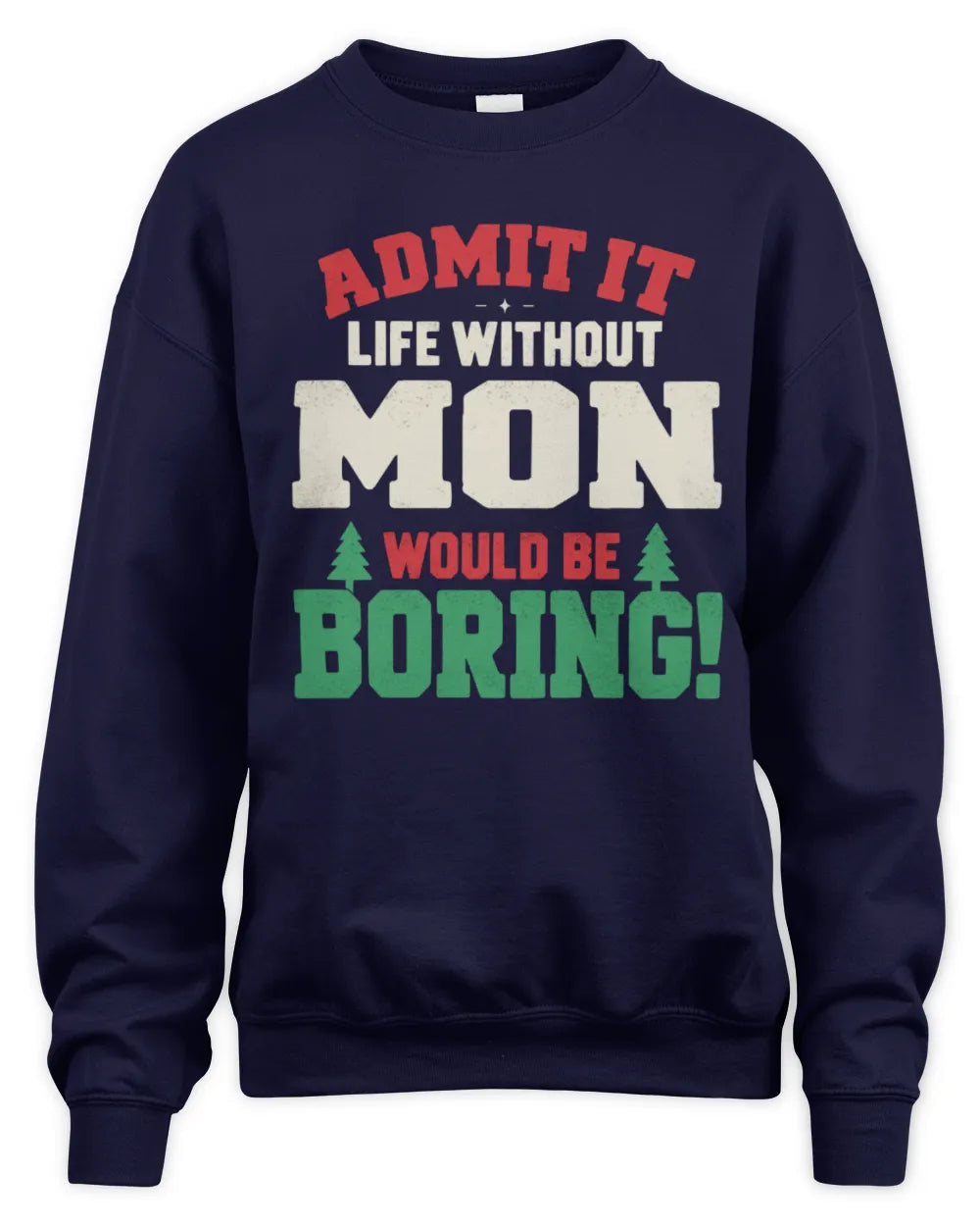 MON P5 TH08 Christmas T-Shirt – “Life Without NAME Would Be Boring” - Unisex Sweatshirt - Navy