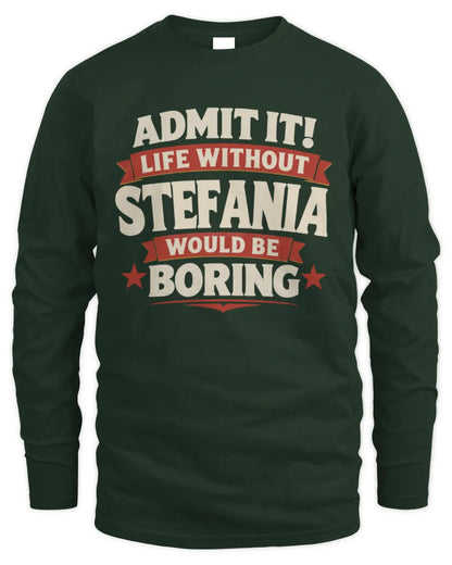 STEFANIA P4 KT003 Personalized Funny Quote Apparel “Life Without NAME Would Be Boring” - Men's Long Sleeved T-Shirt - Forest Green