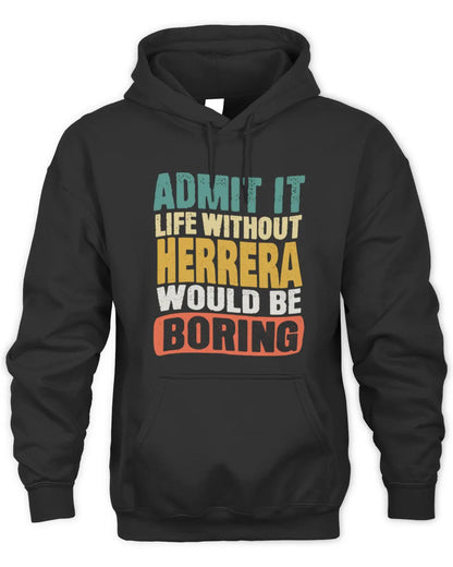 HERRERA TP86-K3-229 Personalized Funny Quote Apparel “Life Without NAME Would Be Boring” - Unisex Hoodie - Black