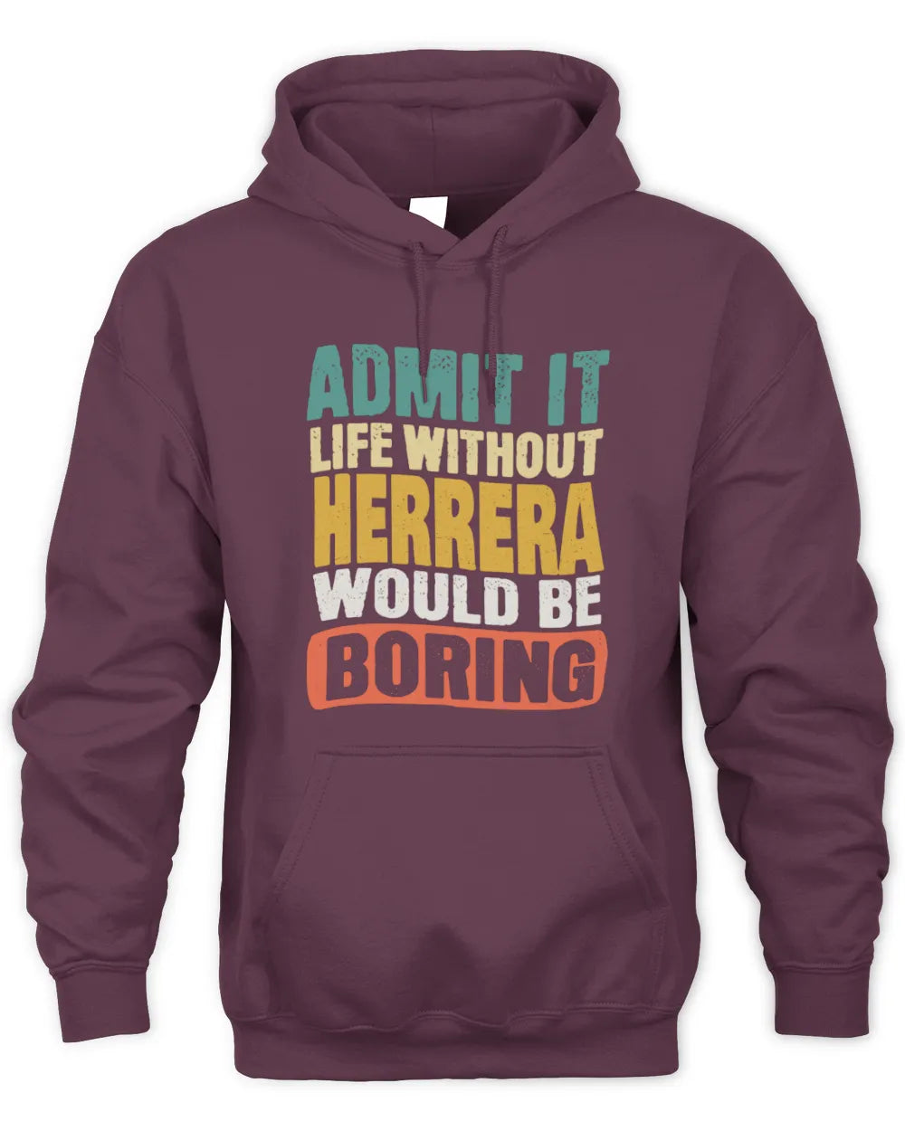 HERRERA TP86-K3-229 Personalized Funny Quote Apparel “Life Without NAME Would Be Boring” - Unisex Hoodie - Maroon
