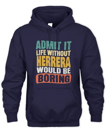 HERRERA TP86-K3-229 Personalized Funny Quote Apparel “Life Without NAME Would Be Boring” - Unisex Hoodie - Navy