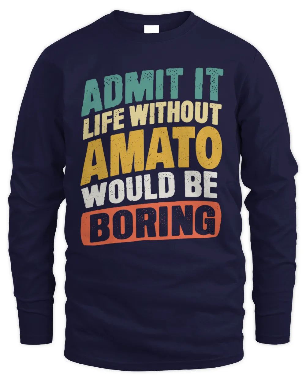 AMATO TP88-K4-229
Personalized Funny Quote Apparel “Life Without NAME Would Be Boring” - Men's Long Sleeved T-Shirt - Navy