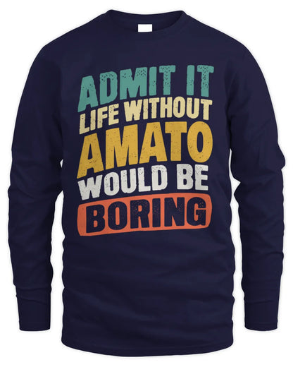 AMATO TP88-K4-229
Personalized Funny Quote Apparel “Life Without NAME Would Be Boring” - Men's Long Sleeved T-Shirt - Navy