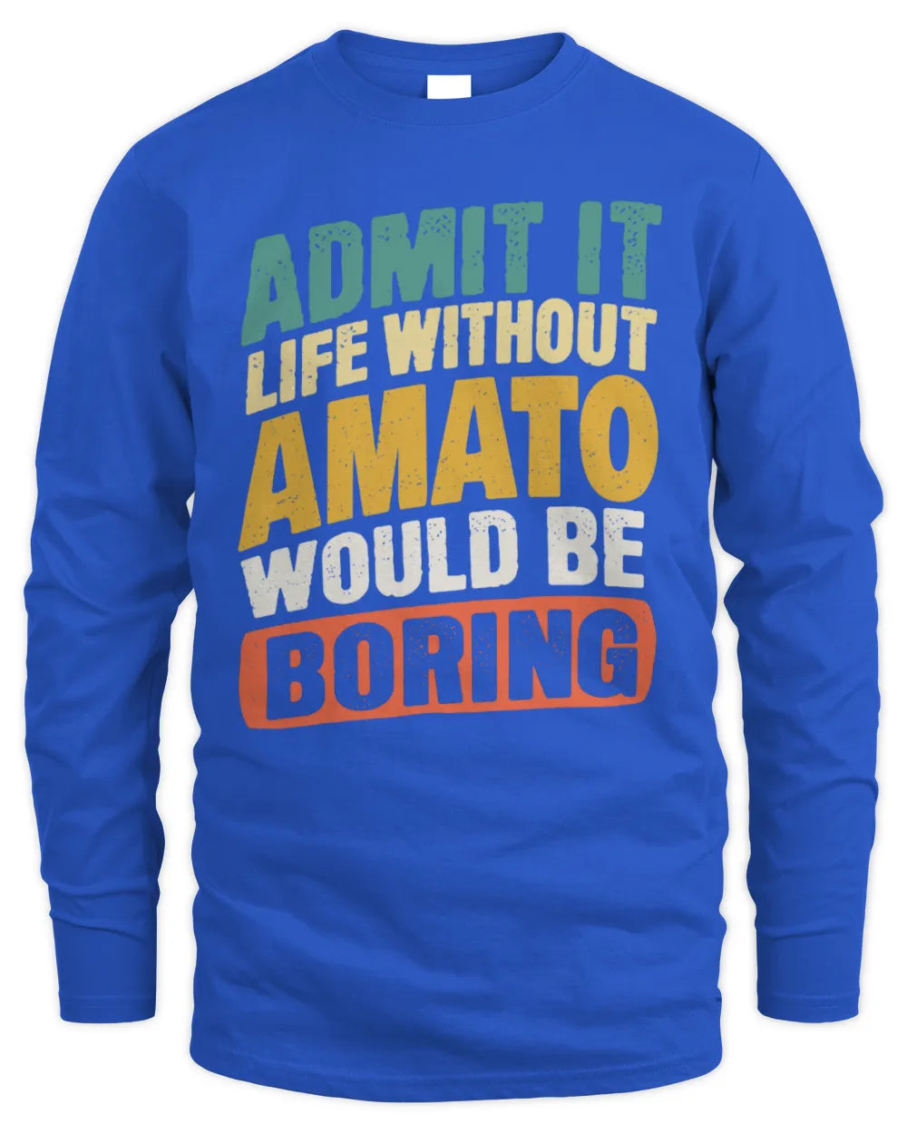 AMATO TP88-K4-229
Personalized Funny Quote Apparel “Life Without NAME Would Be Boring” - Men's Long Sleeved T-Shirt - Royal