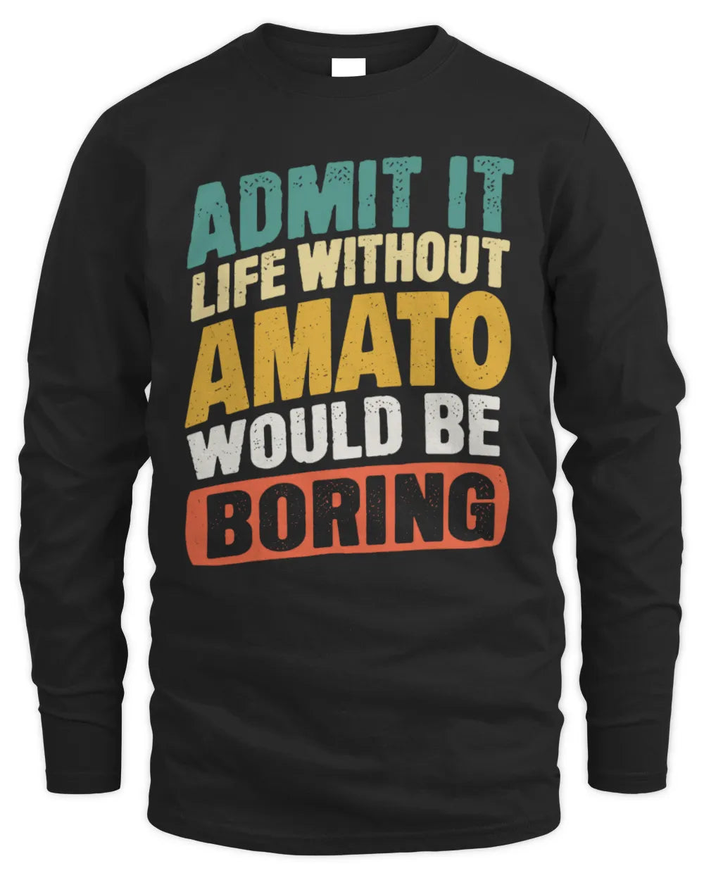 AMATO TP88-K4-229
Personalized Funny Quote Apparel “Life Without NAME Would Be Boring” - Men's Long Sleeved T-Shirt - Black