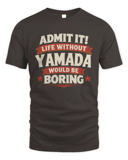 YAMADA P4 KT003 Personalized Funny Quote Apparel “Life Without NAME Would Be Boring” - Unisex Standard T-Shirt - Dark Chocolate