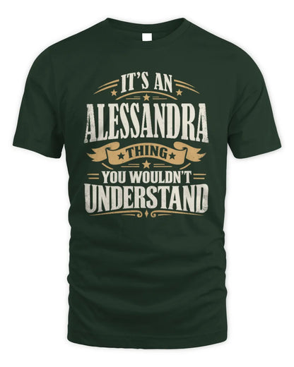 ALESSANDRA P08 TH51 - Personalized “It’s a/an [NAME] Thing – You Wouldn’t Understand” Shirt - Unisex Standard T-Shirt - Forest Green
