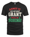 GRANT P5 TH08 Christmas T-Shirt – “Life Without NAME Would Be Boring”