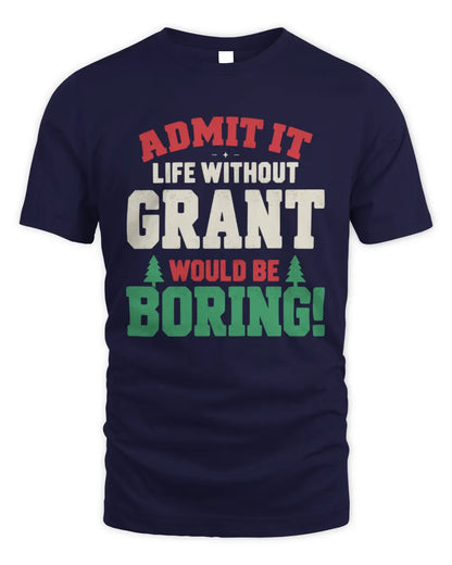 GRANT P5 TH08 Christmas T-Shirt – “Life Without NAME Would Be Boring” - Unisex Standard T-Shirt - Navy