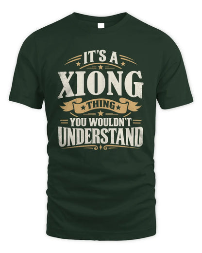 XIONG P08 TH51 - Personalized “It’s a/an [NAME] Thing – You Wouldn’t Understand” Shirt - Unisex Standard T-Shirt - Forest Green
