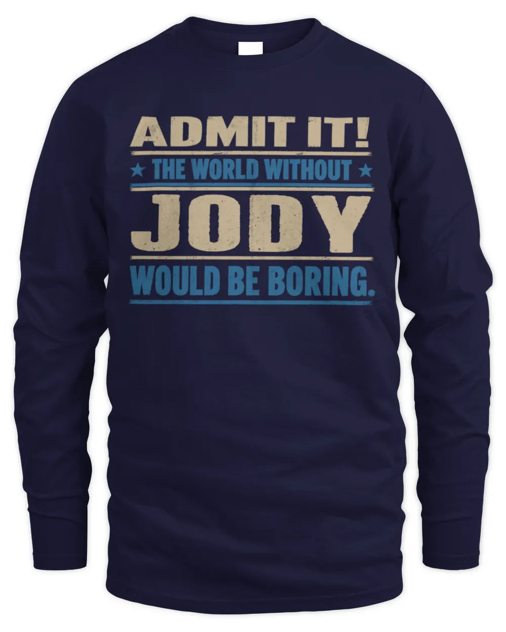 JODY TP68-K2-968 – Personalized Funny Quote Apparel “The World Without NAME Would Be Boring” - Men's Long Sleeved T-Shirt - Navy