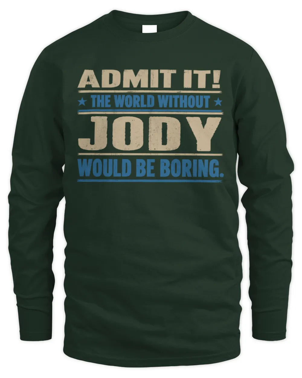 JODY TP68-K2-968 – Personalized Funny Quote Apparel “The World Without NAME Would Be Boring” - Men's Long Sleeved T-Shirt - Forest Green