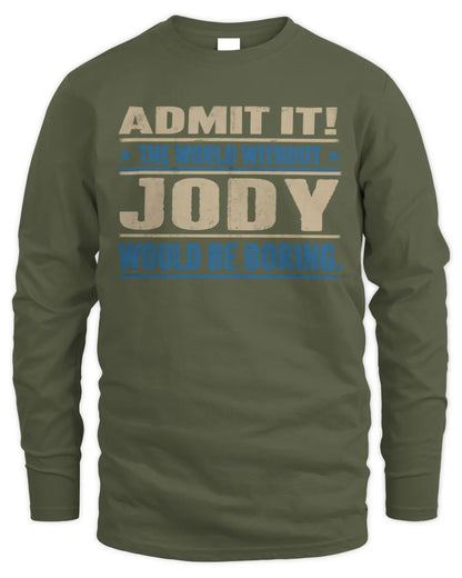JODY TP68-K2-968 – Personalized Funny Quote Apparel “The World Without NAME Would Be Boring” - Men's Long Sleeved T-Shirt - Military Green