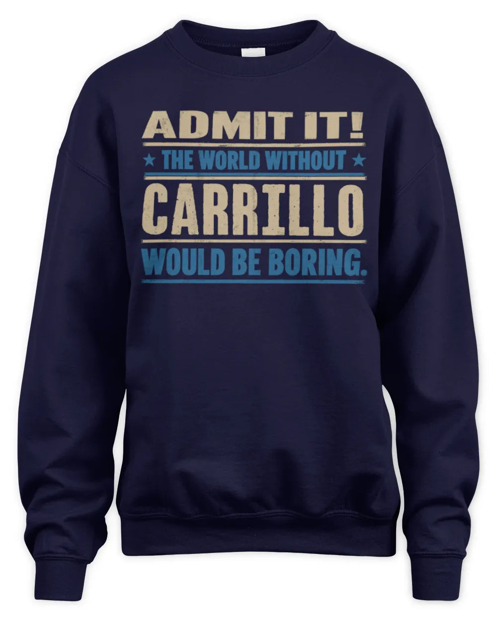 CARRILLO TP68-K2-968 – Personalized Funny Quote Apparel “The World Without NAME Would Be Boring” - Unisex Sweatshirt - Navy