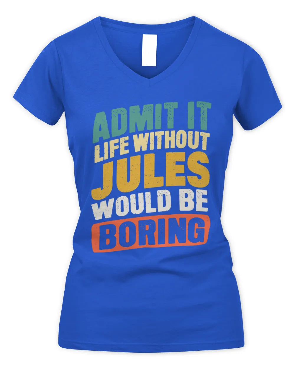 JULES TP88-K4-229
Personalized Funny Quote Apparel “Life Without NAME Would Be Boring” - Women's V-Neck T-Shirt - Royal