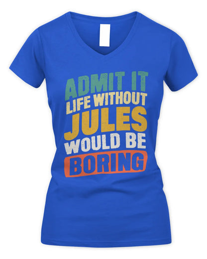 JULES TP88-K4-229
Personalized Funny Quote Apparel “Life Without NAME Would Be Boring” - Women's V-Neck T-Shirt - Royal