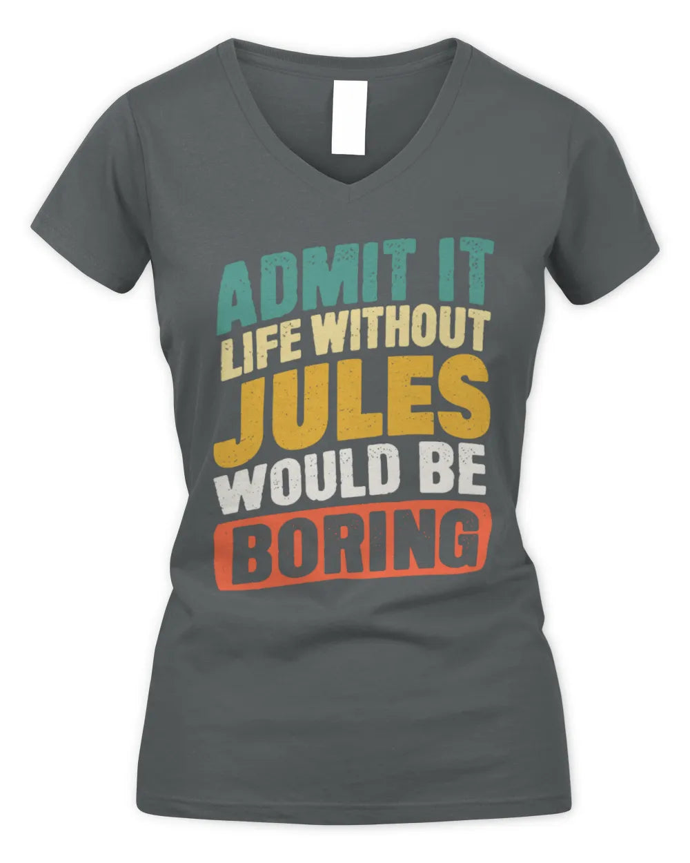 JULES TP88-K4-229
Personalized Funny Quote Apparel “Life Without NAME Would Be Boring” - Women's V-Neck T-Shirt - Charcoal