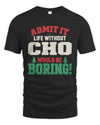 CHO P5 TH08 Christmas T-Shirt – “Life Without NAME Would Be Boring”