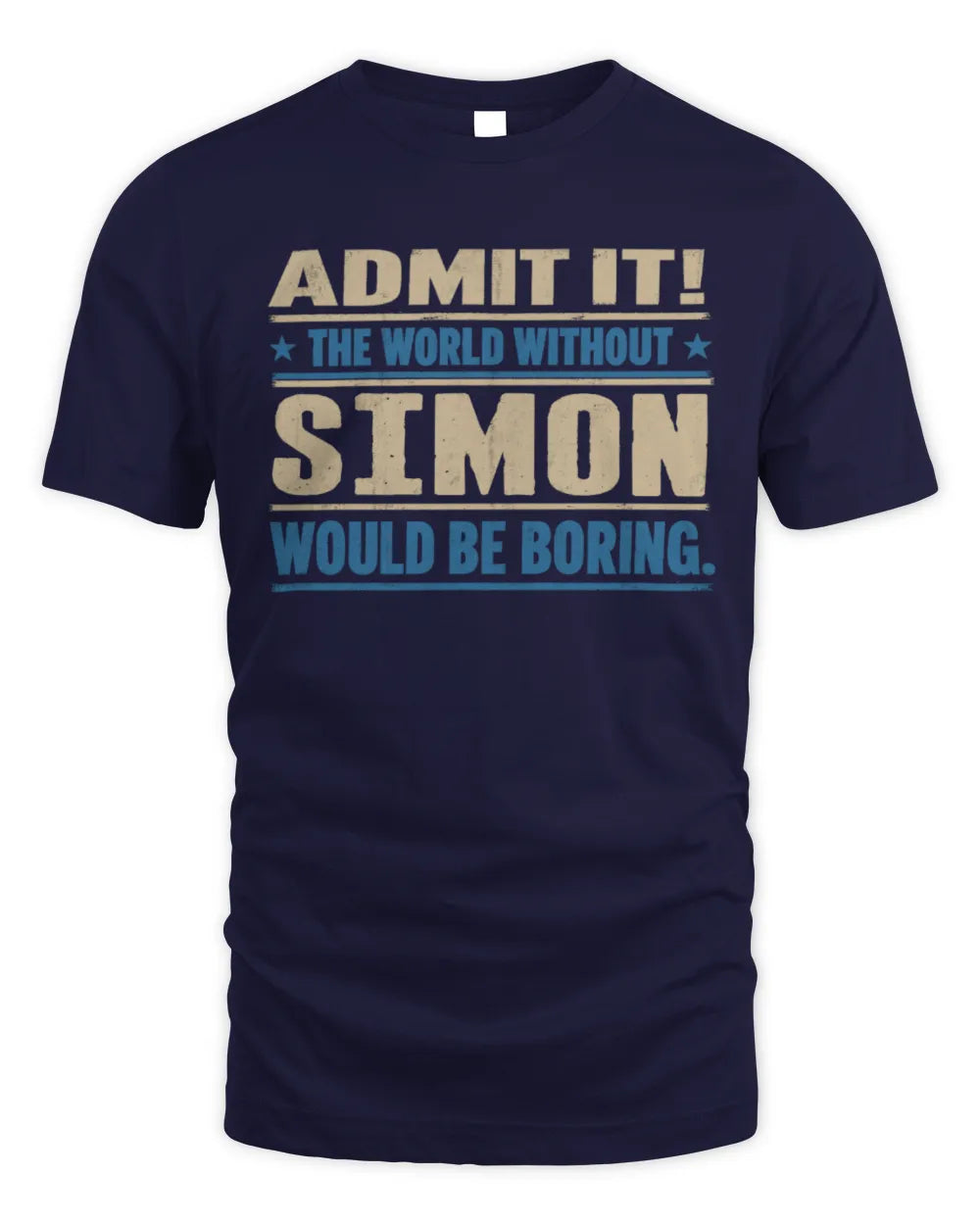 SIMON TP68-K2-968 – Personalized Funny Quote Apparel “The World Without NAME Would Be Boring” - Unisex Standard T-Shirt - Navy