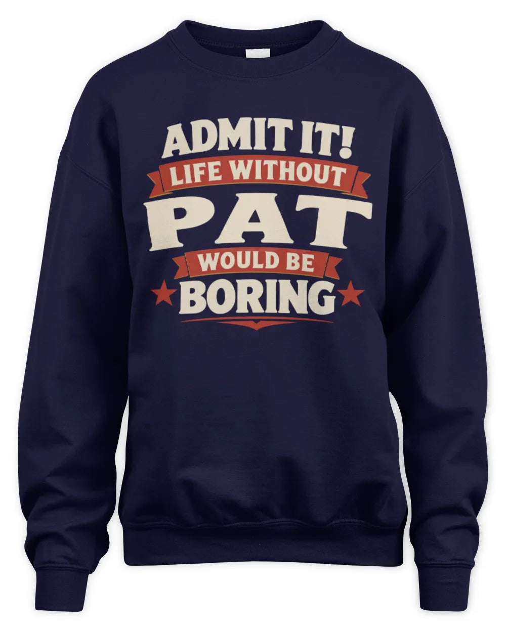 PAT P4 KT003 Personalized Funny Quote Apparel “Life Without NAME Would Be Boring” - Unisex Sweatshirt - Navy