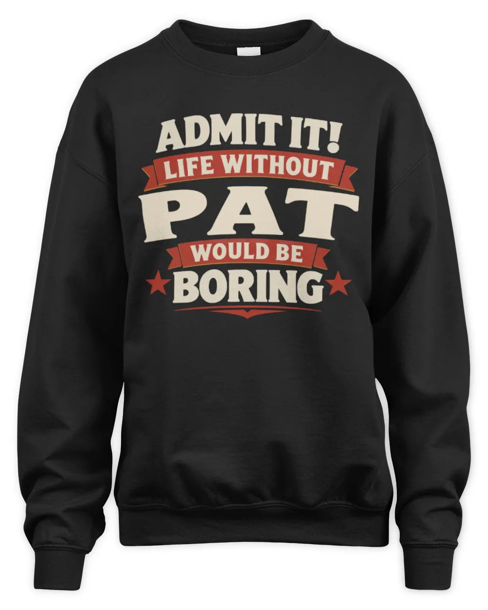 PAT P4 KT003 Personalized Funny Quote Apparel “Life Without NAME Would Be Boring” - Unisex Sweatshirt - Black