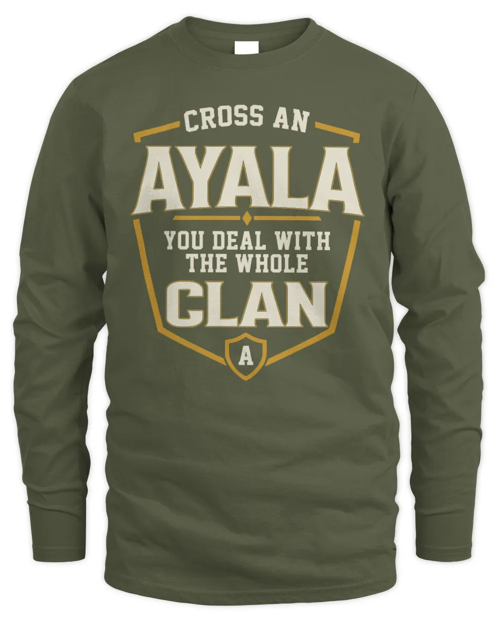 AYALA NT1-K008 Cross A/An NAME, You Deal With the Whole Clan | Personalized Vintage T-Shirt - Men's Long Sleeved T-Shirt - Military Green
