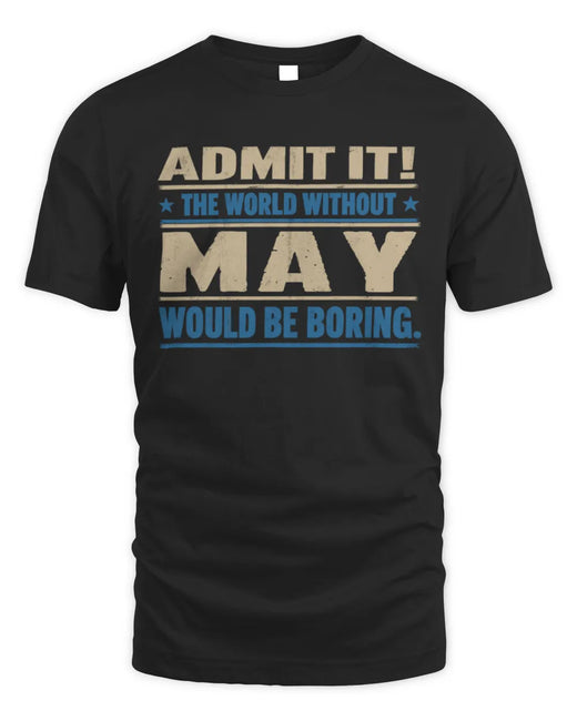 MAY TP68-K2-968 – Personalized Funny Quote Apparel “The World Without NAME Would Be Boring”