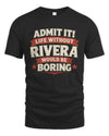 RIVERA P4 KT003 Personalized Funny Quote Apparel “Life Without NAME Would Be Boring”