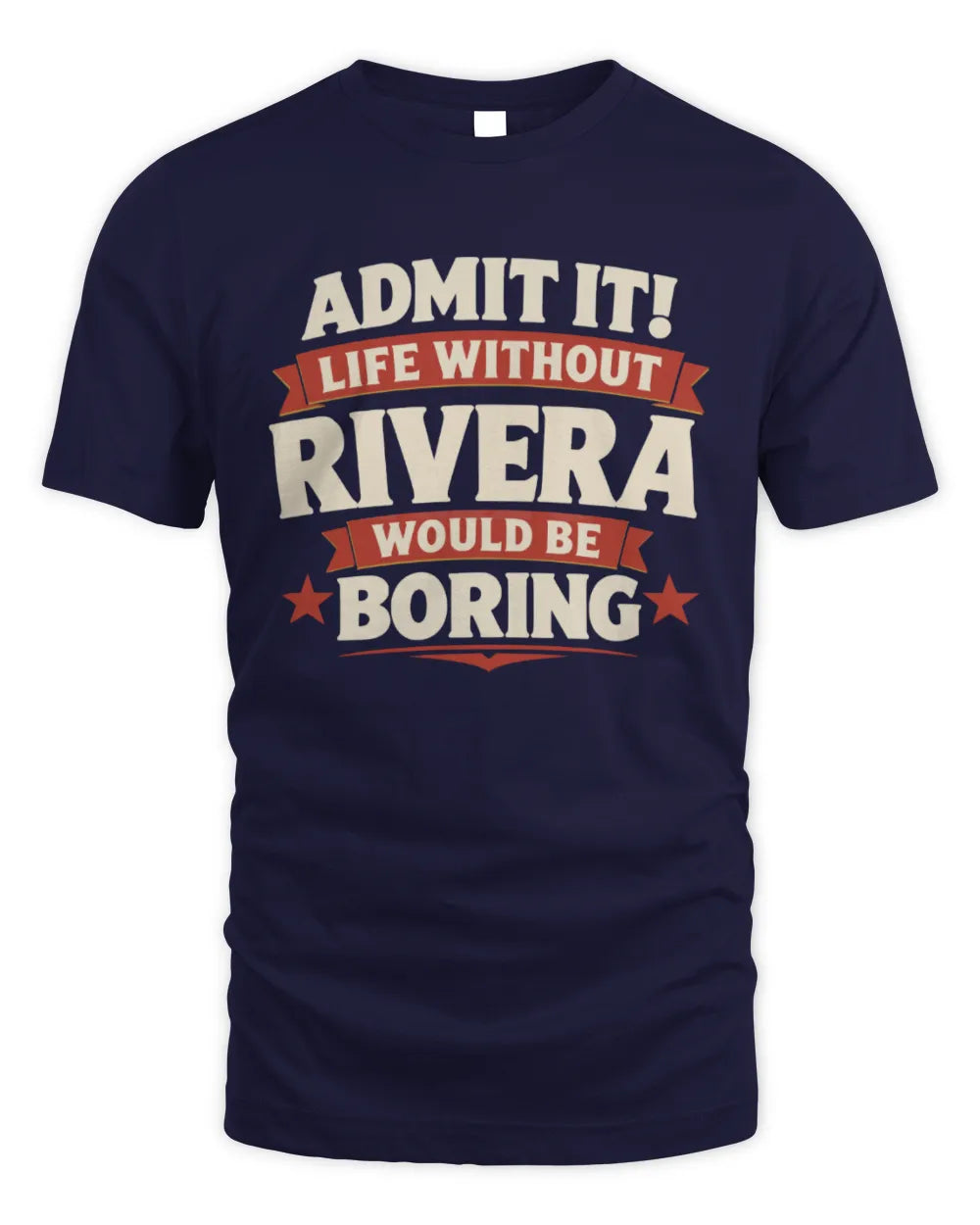 RIVERA P4 KT003 Personalized Funny Quote Apparel “Life Without NAME Would Be Boring” - Unisex Standard T-Shirt - Navy