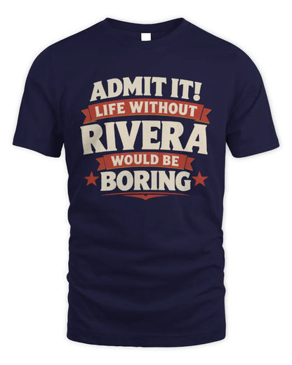 RIVERA P4 KT003 Personalized Funny Quote Apparel “Life Without NAME Would Be Boring” - Unisex Standard T-Shirt - Navy