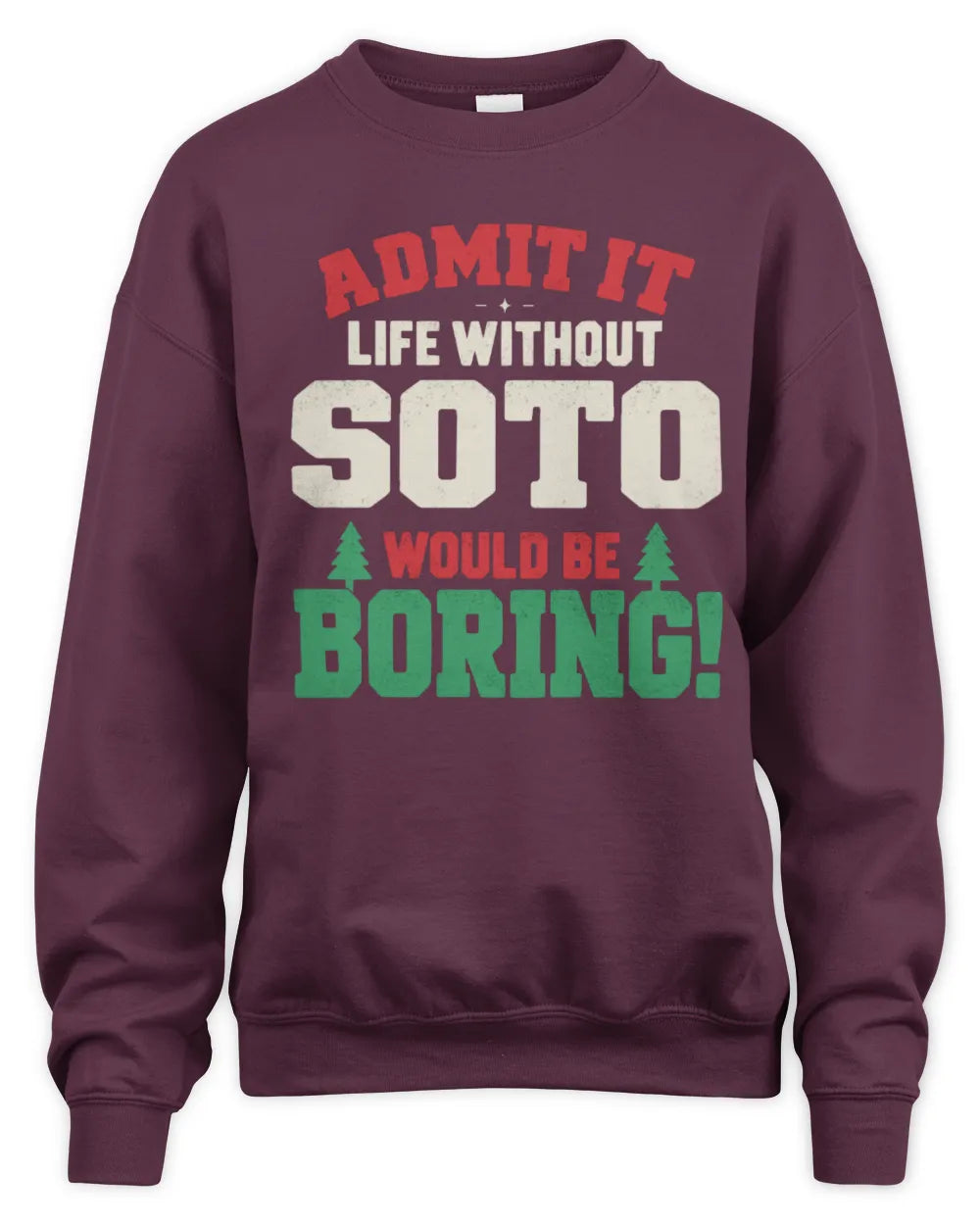 SOTO P5 TH08 Christmas T-Shirt – “Life Without NAME Would Be Boring” - Unisex Sweatshirt - Maroon