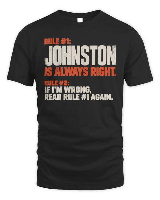 JOHNSTON NP1-H006 
Always Right Personalized Name T-Shirt – Funny Custom Name Shirt