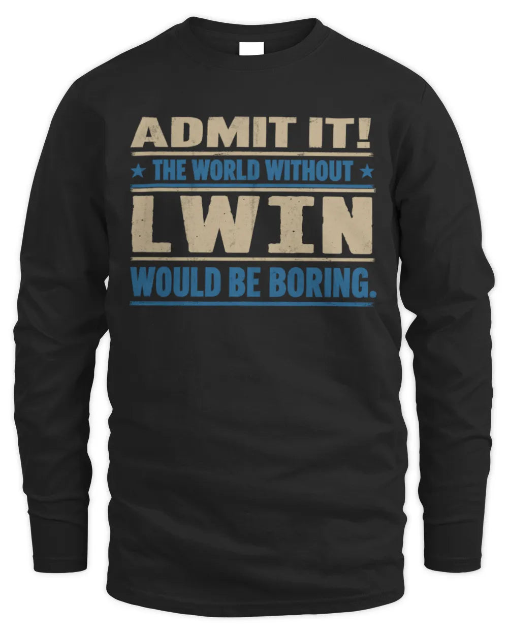 LWIN TP68-K2-968 – Personalized Funny Quote Apparel “The World Without NAME Would Be Boring” - Men's Long Sleeved T-Shirt - Black