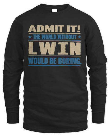LWIN TP68-K2-968 – Personalized Funny Quote Apparel “The World Without NAME Would Be Boring” - Men's Long Sleeved T-Shirt - Black