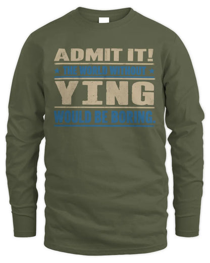 YING TP68-K2-968 – Personalized Funny Quote Apparel “The World Without NAME Would Be Boring” - Men's Long Sleeved T-Shirt - Military Green