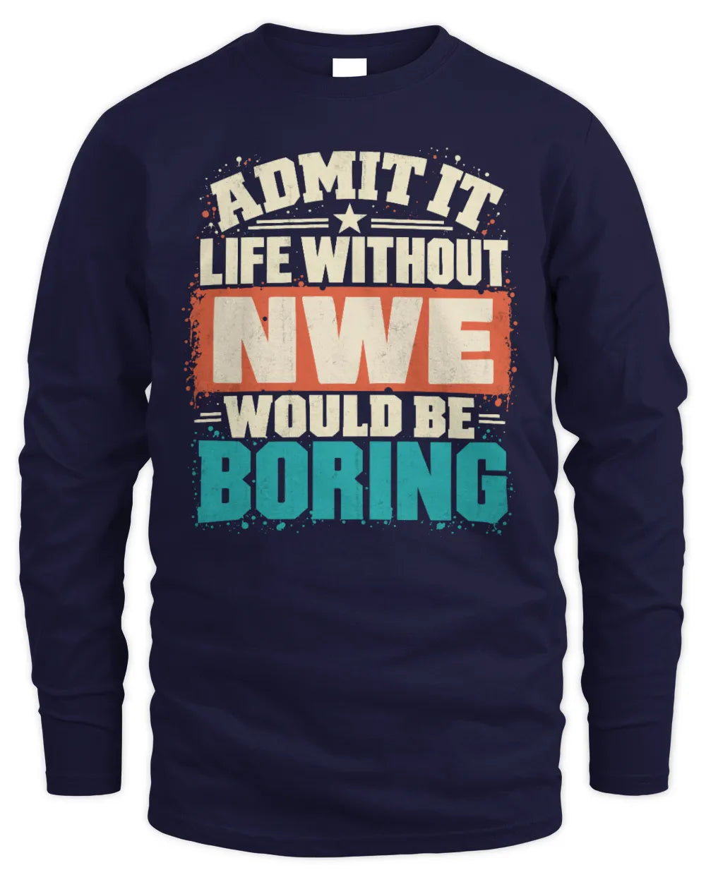 NWE P02-TH11-226 Personalized Admit It Life Without [Name] Would Be Boring T-Shirt - Custom Name Funny Gift - Men's Long Sleeved T-Shirt - Navy