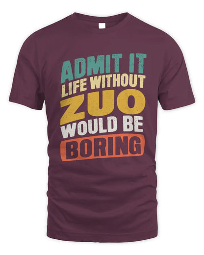 ZUO TP88-K4-229
Personalized Funny Quote Apparel “Life Without NAME Would Be Boring” - Unisex Standard T-Shirt - Maroon