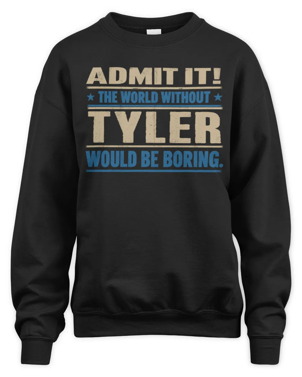 TYLER TP68-K2-968 – Personalized Funny Quote Apparel “The World Without NAME Would Be Boring” - Unisex Sweatshirt - Black