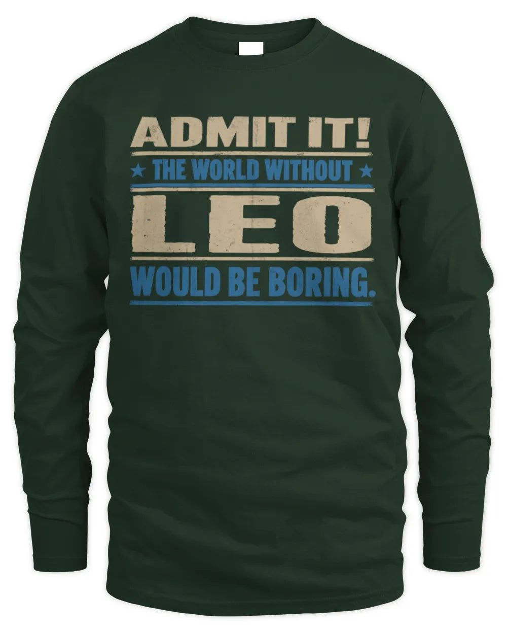 LEO TP68-K2-968 – Personalized Funny Quote Apparel “The World Without NAME Would Be Boring” - Men's Long Sleeved T-Shirt - Forest Green