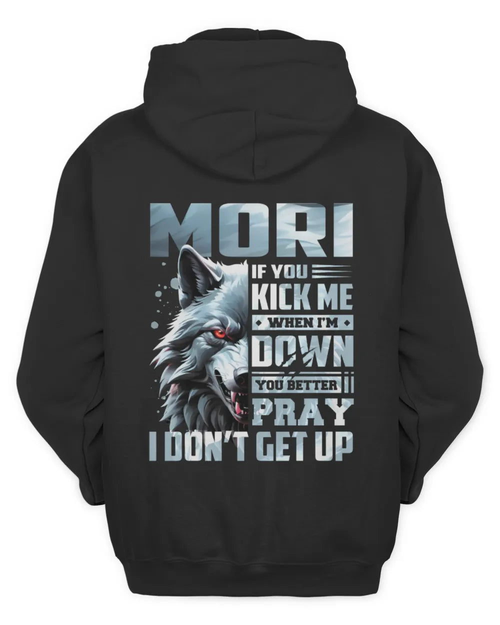MORI AP62-K4-666 - Personalized Fierce Wolf Quote Apparel “If You Kick Me When I’m Down, You Better Pray I Don’t Get Up” - Unisex Hoodie - Black