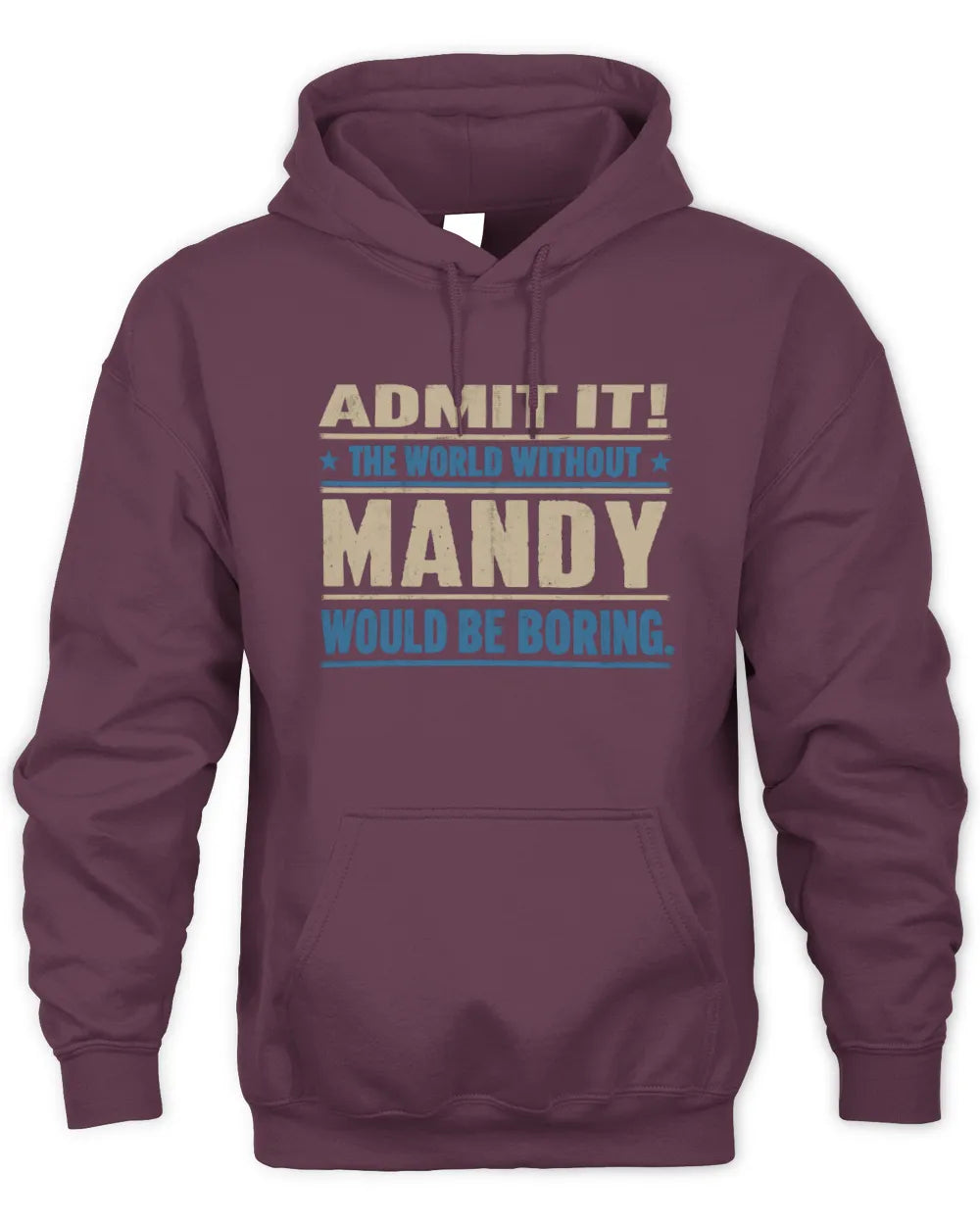 MANDY TP68-K2-968 – Personalized Funny Quote Apparel “The World Without NAME Would Be Boring” - Unisex Hoodie - Maroon