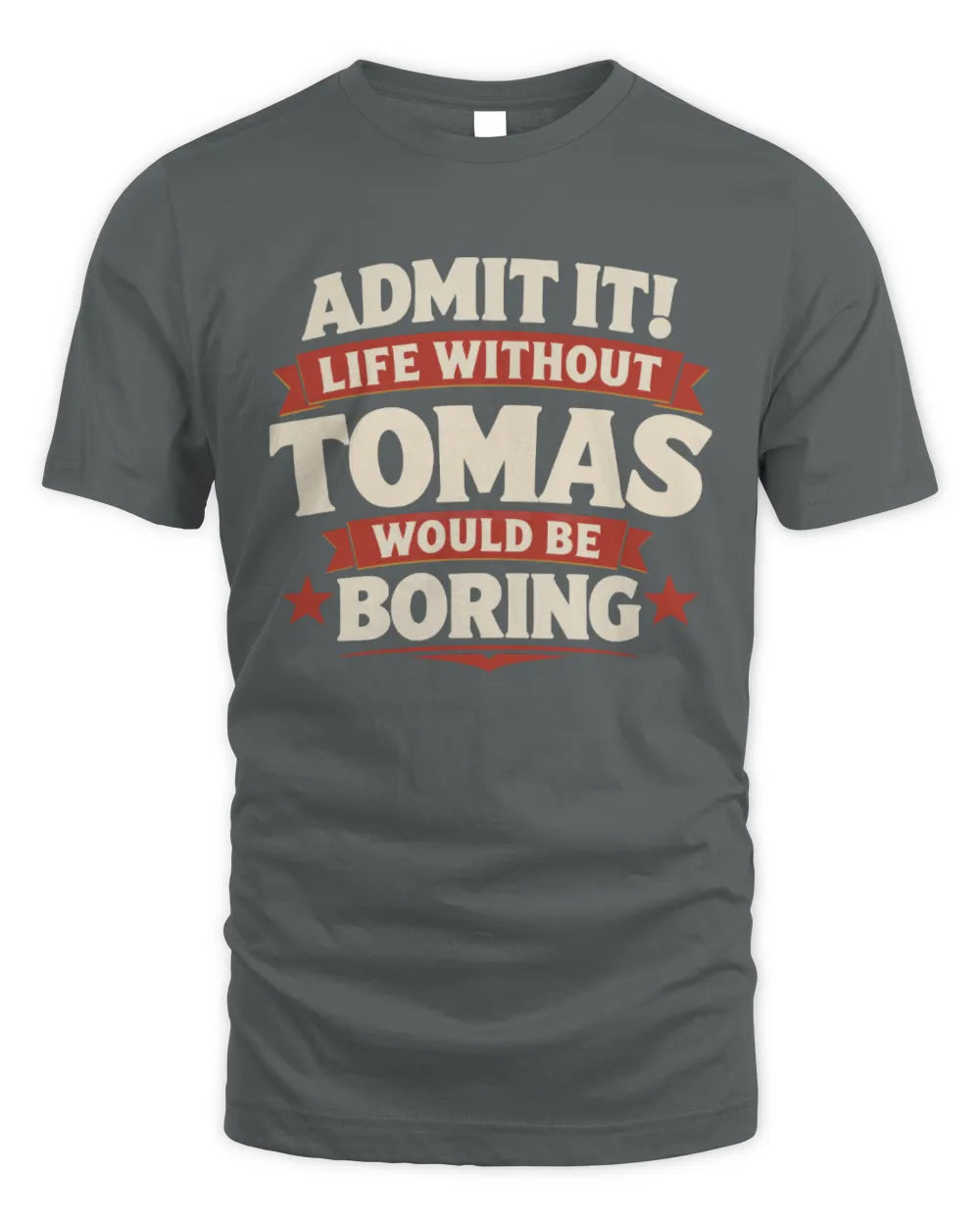 TOMAS P4 KT003 Personalized Funny Quote Apparel “Life Without NAME Would Be Boring” - Unisex Standard T-Shirt - Charcoal