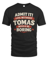TOMAS P4 KT003 Personalized Funny Quote Apparel “Life Without NAME Would Be Boring” - Unisex Standard T-Shirt - Black