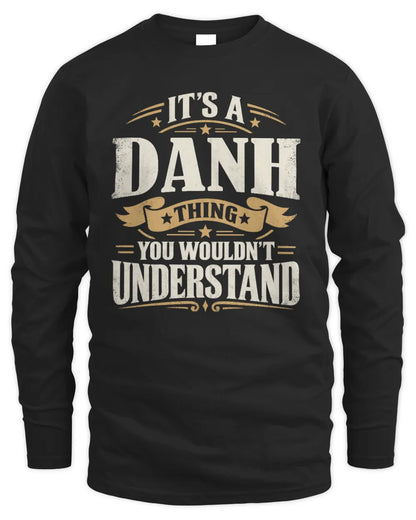 DANH P08 TH51 - Personalized “It’s a/an [NAME] Thing – You Wouldn’t Understand” Shirt - Men's Long Sleeved T-Shirt - Black
