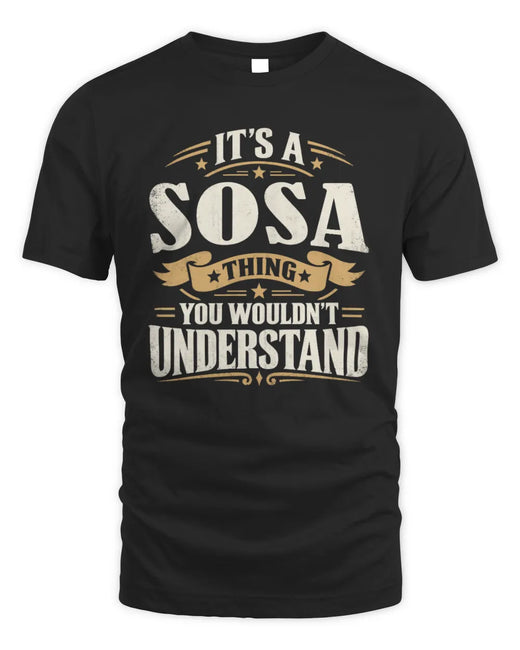 SOSA P08 TH51 - Personalized “It’s a/an [NAME] Thing – You Wouldn’t Understand” Shirt