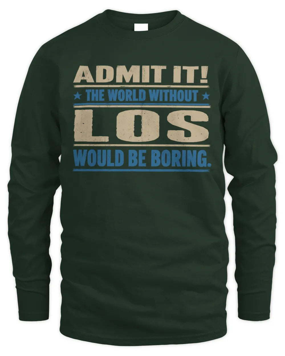 LOS TP68-K2-968 – Personalized Funny Quote Apparel “The World Without NAME Would Be Boring” - Men's Long Sleeved T-Shirt - Forest Green