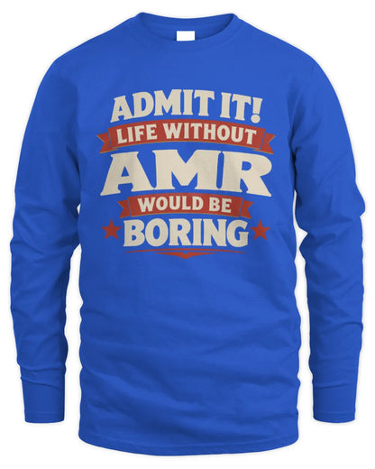 AMR P4 KT003 Personalized Funny Quote Apparel “Life Without NAME Would Be Boring” - Men's Long Sleeved T-Shirt - Royal