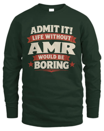 AMR P4 KT003 Personalized Funny Quote Apparel “Life Without NAME Would Be Boring” - Men's Long Sleeved T-Shirt - Forest Green