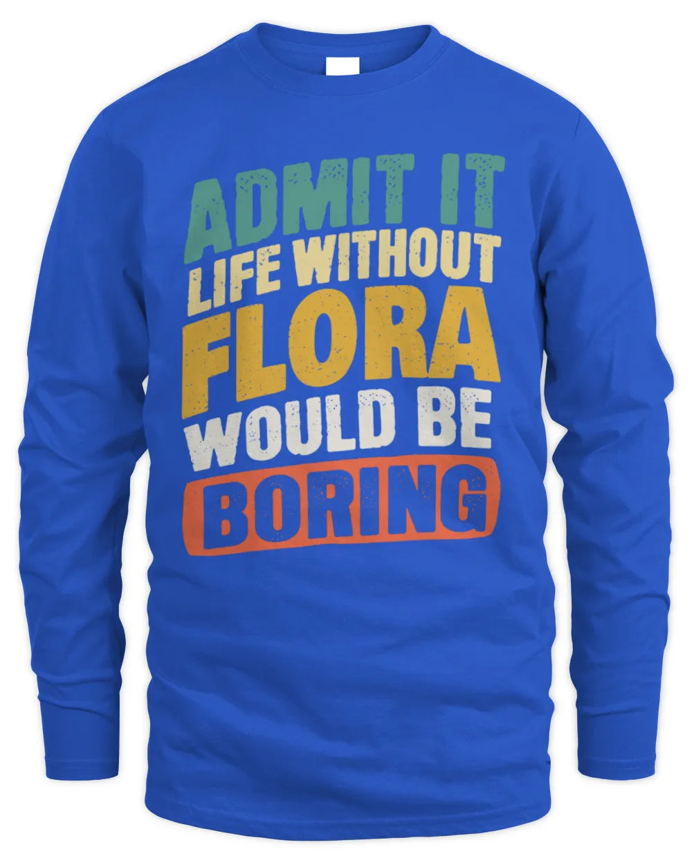 FLORA TP88-K4-229
Personalized Funny Quote Apparel “Life Without NAME Would Be Boring” - Men's Long Sleeved T-Shirt - Royal